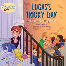 Chicken Soup For the Soul KIDS: Lucas's Tricky Day - Looking on the Bright Side