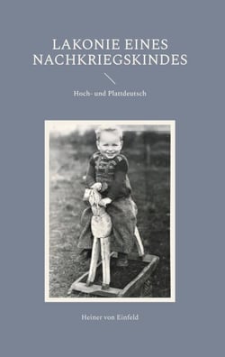Lakonie eines Nachkriegskindes - Hoch- und Plattdeutsch