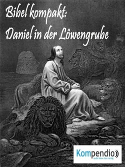 Daniel in der Löwengrube - (Bibel kompakt)