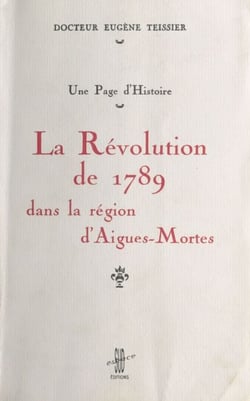 La Révolution de 1789 dans la région d'Aigues-Mortes : une page d'histoire