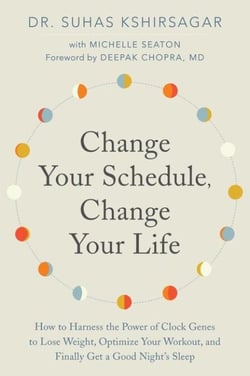 Change Your Schedule, Change Your Life - How to Harness the Power of Clock Genes to Lose Weight, Optimize Your Workout, and Finally Get a Good Night's Sleep