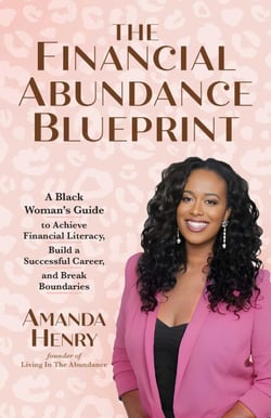 The Financial Abundance Blueprint - A Black Woman's Guide to Achieve Financial Literacy, Build a Successful Career, and Break Boundaries
