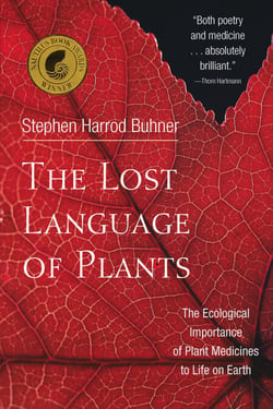 The Lost Language of Plants - The Ecological Importance of Plant Medicine to Life on Earth