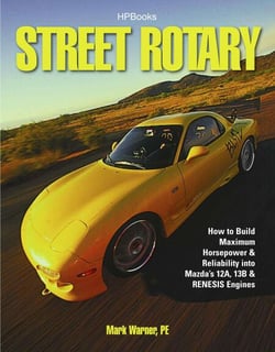 Street Rotary HP1549 - How to Build Maximum Horsepower &amp; Reliability into Mazda's 12a, 13b &amp; Renesis Engines