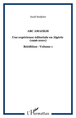 ABC Amazigh - Une expérience éditoriale en Algérie  (1996-2001) - Réédition - Volume 1
