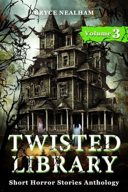 Twisted Library - Volume 3: Short Horror Stories Anthology - Savage Fear Anthologies, #3