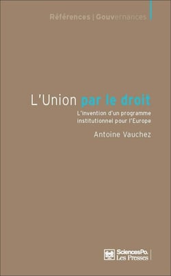 L'union par le droit - L'invention d'un programme institutionnel pour l'Europe