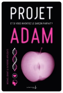 Projet Adam. et si vous inventiez le garçon parfait ? - et si vous inventiez le garçon parfait ?