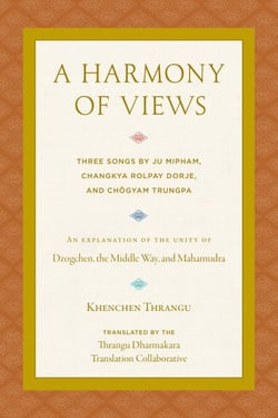 A Harmony of Views - Three Songs by Ju Mipham, Changkya Rolpay Dorje, and Chögyam Trungpa