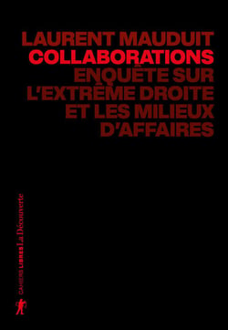 Collaborations - Enquête sur l'extrême droite et les milieux d'affaires