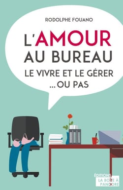 L'amour au bureau - Le vivre et le gérer... Ou pas