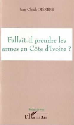 Fallait-il prendre les armes en Côte d'ivoire ?