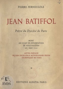 Jean Batiffol - Prêtre du diocèse de Paris, mort au Camp de déportation de Mauthausen le 7 mai 1945