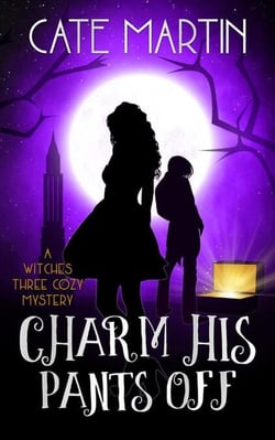 Charm His Pants Off - The Witches Three Cozy Mystery Series, #5