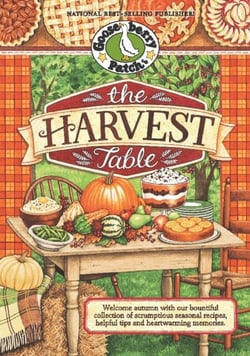 The Harvest Table - Welcome Autumn with Our Bountiful Collection of Scrumptious Seasonal Recipes, Helpful Tips and Heartwarming Memories