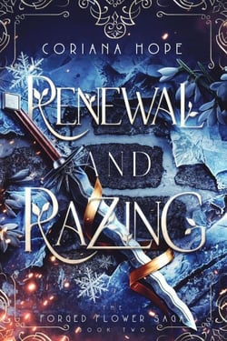 Renewal and Razing - The Forged Flower Saga, #2