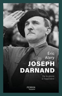 Joseph Darnand - De la gloire à l'opprobre - De la gloire à l'opprobre