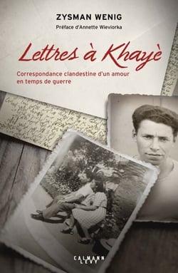 Lettres à Khayè - Correspondance clandestine d'un amour en temps de guerre