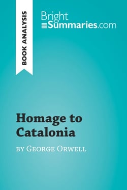 Homage to Catalonia by George Orwell (Book Analysis) - Detailed Summary, Analysis and Reading Guide