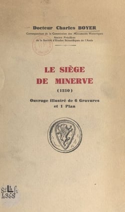 Le siège de Minerve (1210) - Ouvrage illustré de 6 gravures et 1 plan