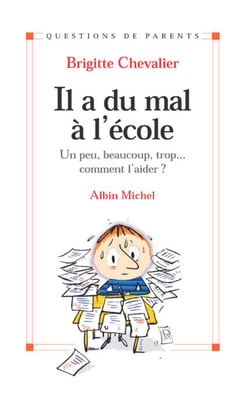 Il a du mal à l'école - Un peu, beaucoup, trop... comment l'aider ?