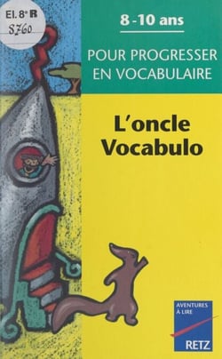 L'oncle Vocabulo - 8-10 ans, pour progresser en vocabulaire