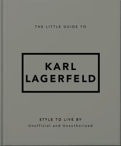 The Little Guide to Karl Lagerfeld - Style to Live By