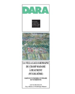 La villa gallo-romaine de Champ Madame à Beaumont (Puy-de-Dôme) - Habitat et ensemble funéraire de nourrissons