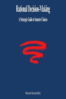 Rational Decision-Making: A Strategic Guide to Smarter Choices