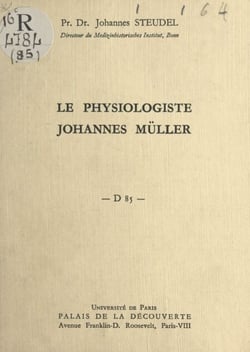 Le physiologiste Johannes Müller - Conférence donnée au Palais de la découverte, le 16 juin 1962