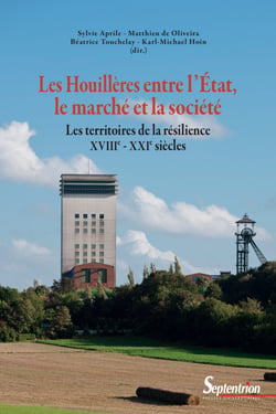 Les Houillères entre l’État, le marché et la société - Les territoires de la résilience (xviiie - xxie siècles)