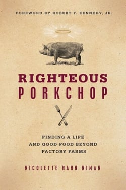 Righteous Porkchop - Finding a Life and Good Food Beyond Factory Farms