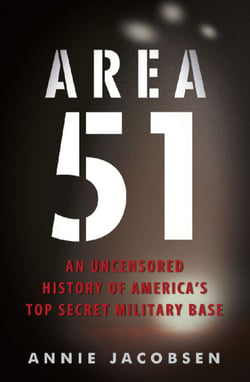 Area 51 - An Uncensored History of America's Top Secret Military Base – from the bestselling author of Nuclear War: A Scenario