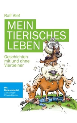 Mein tierisches Leben - Geschichten mit und ohne Vierbeiner