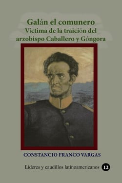 Galán el comunero Víctima de la traición del arzobispo Caballero y Góngora - Historia de Colombia, #35