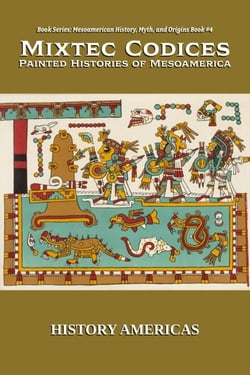 Mixtec Codices, Painted Histories of Mesoamerica - Mesoamerican History, Myth and Origins, #4