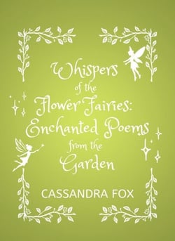 Whispers of the Flower Fairies:  Enchanted Poems from the Garden