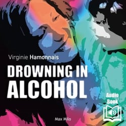 Drowning in Alcohol - The Story of an Alcoholic Woman