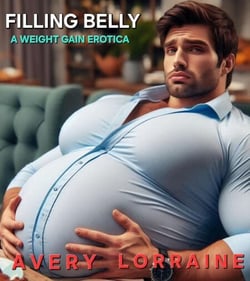 Filling Belly: A Weight Gain Erotica - Weight Gain Erotica