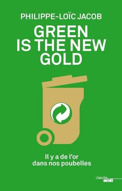Green is the new gold - Il y a de l'or dans nos poubelles
