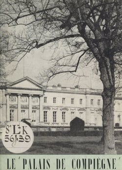 Le Palais de Compiègne - Historique, les appartements et leur mobilier