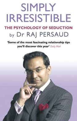 Simply Irresistible - The Psychology Of Seduction - How To Catch And Keep Your Perfect Partner