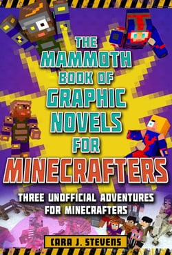The Mammoth Book of Graphic Novels for Minecrafters - Three Unofficial Adventures for Minecrafters