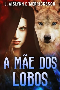 A Mãe dos Lobos - Evalyce, Moldadora de Mundos, #1