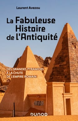 La fabuleuse histoire de l'Antiquité - Des Grandes Pyramides à la chute de l'Empire romain
