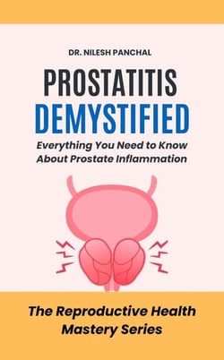Prostatitis Demystified: Everything You Need to Know About Prostate Inflammation - The Reproductive Health Mastery Series, #1