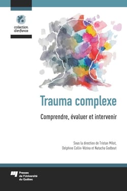 Trauma complexe - Comprendre, évaluer et intervenir
