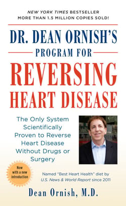 Dr. Dean Ornish's Program for Reversing Heart Disease - The Only System Scientifically Proven to Reverse Heart Disease Without Drugs or Surgery