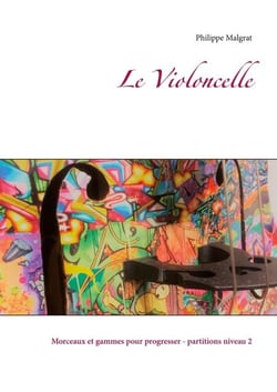 Le Violoncelle - Morceaux et gammes pour progresser - partitions niveau 2