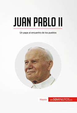 Juan Pablo II - Un papa al encuentro de los pueblos